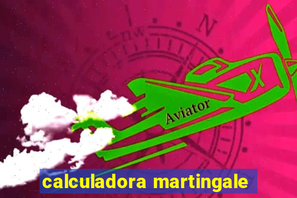 calculadora martingale